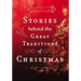 Stories Behind the Great Traditions of Christmas: Discovering the History of Our Favorite Christmas Celebrations - The Perfect Christian Holiday Gift