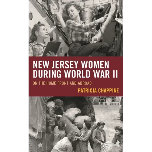 New Jersey Women during World War II: On the Home Front and Abroad