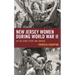 New Jersey Women during World War II: On the Home Front and Abroad