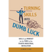 Turning Skills Into Dumb Luck: Skills and Mindset for the Times of the Fourth Industrial Revolution