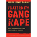 Fraternity Gang Rape: Sex, Brotherhood, and Privilege on Campus