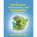 Globalization, Urbanization, and Sustainability: What Can We Do?