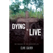 Dying to Live: The Paradox of the Crucified Life