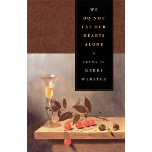 We Do Not Eat Our Hearts Alone: Poems