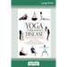 Yoga and Parkinson's Disease: A Journey to Health and Healing (16pt Large Print Edition)