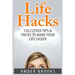 Life Hacks: 136 Clever tips & tricks to make your life easier