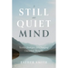 A Still and Quiet Mind: Twelve Strategies for Changing Unwanted Thoughts
