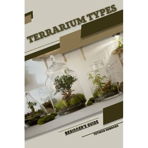 Terrarium Types: Beginner's Guide