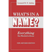 What's in a Name? Everything You Wanted to Know. New, Revised Edition (New Rev)