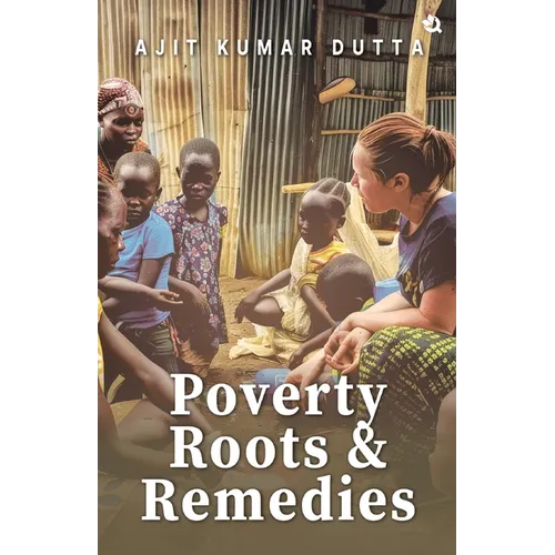 Poverty: Its Roots and Remedies