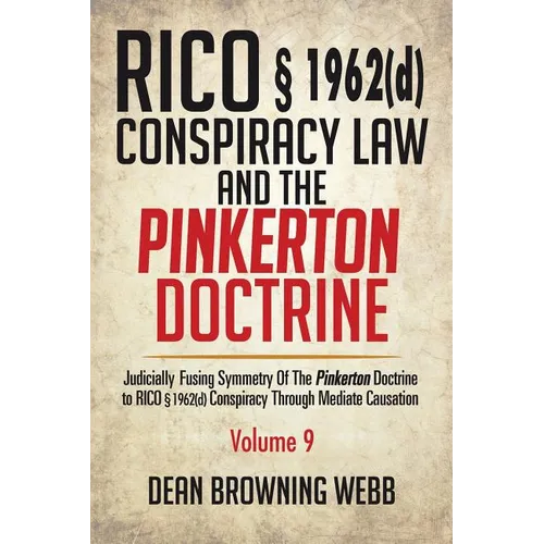 RICO § 1962(d) Conspiracy Law and the Pinkerton Doctrine: Judicially Fusing Symmetry of the Pinkerton Doctrine to RICO § 1962(D) Conspiracy Through Me