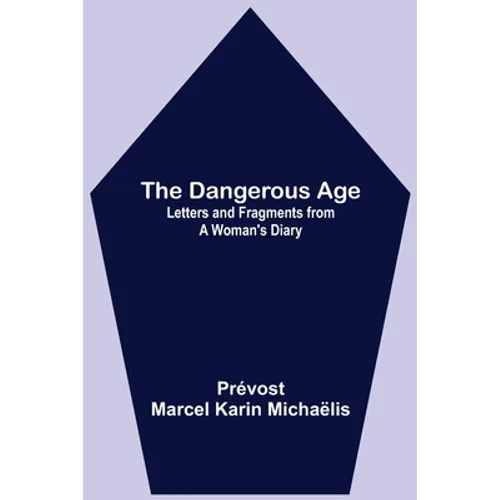The Dangerous Age: Letters and Fragments from a Woman's Diary