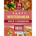 Tasty MEDITERRANEAN Soup Cookbook: The Complete Easy, Quick and Delicious Stew Chowder Chili Recipes (90 Easy Made Soups + 14 Days Soup Plan )