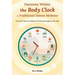 Harmony Within: The Body Clock in Traditional Chinese Medicine: Practical Tips for Balanced Living Throughout the Day