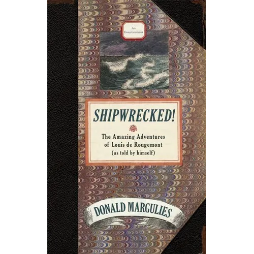 Shipwrecked!: The Amazing Adventures of Louis de Rougemont (as Told by Himself)