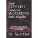 Your COMPLETE Guide to SUCCEEDING with LinkedIn: The ULTIMATE Checklist of 85 STEPS With Tips to Follow for Establishing Your Presence, Being Noticed,