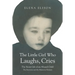 The Little Girl Who Laughs, Cries: The Secret Life of an Abused Child: The Emotions and the Memories Remain