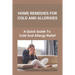 Home Remedies For Cold And Allergies: How To Fight Cold And Allergies Naturally: How To Prevent Cold Allergies
