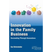 Innovation in the Family Business: Succeeding Through Generations