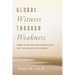 Global Witness Through Weakness: Insights Into Missionary Life and Ministry from Paul's Second Epistle to the Corinthians