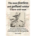 The Most Fearless and Gallant Soldier I Have Ever Seen