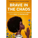 Brave In The Chaos: 52 Week Bible Study For Black Women: Transform Your Life by Overcoming Anxiety, Finding Peace, and Trusting In God.