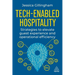 Tech-Enabled Hospitality: Strategies to Elevate Guest Experience and Operational Efficiency