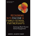 Reckoning with Racism in Family-School Partnerships: Centering Black Parents' School Engagement