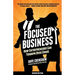 The Focused Business: How Entrepreneurs Can Triumph Over Chaos