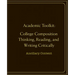 Academic Toolkit: College Composition Thinking, Reading, and Writing Critically: Ancillary Content