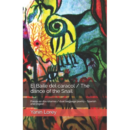 El Baile del caracol / The dance of the Snail: Poesía en dos idiomas / dual language book - Spanish and English