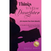 Things To Tell Your Daughter (Or Anyone You Care About!): A Guide To Becoming The Best Version of Yourself