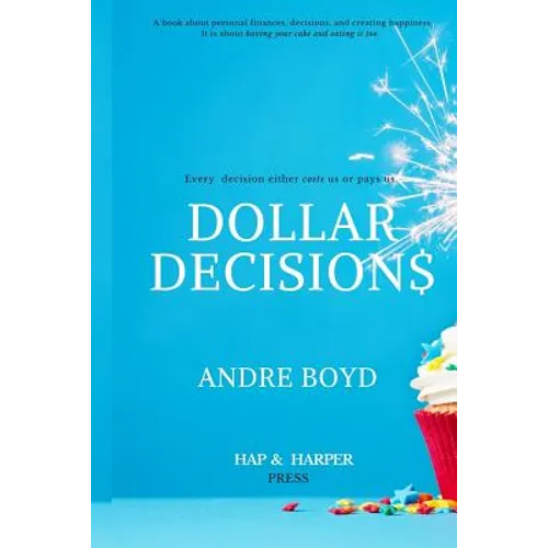 Dollar Decisions: Every Decision Either Costs Us or Pays Us