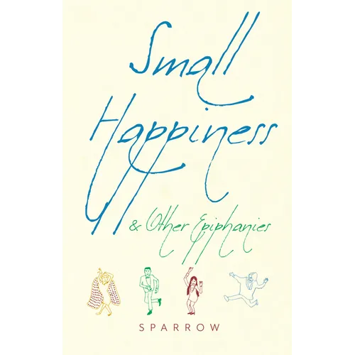 Small Happiness & Other Epiphanies