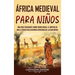 África Medieval para Niños: Una guía fascinante sobre Mansa Musa, el Imperio de Malí y otras civilizaciones africanas de la Edad Media