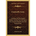 Cromwell's Army: A History Of The English Soldier During The Civil Wars, The Commonwealth, And The Protectorate