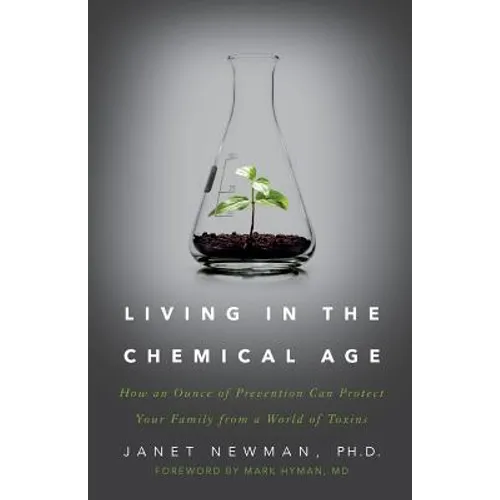 Living in the Chemical Age: How an Ounce of Prevention Can Protect Your Family from a World of Toxins