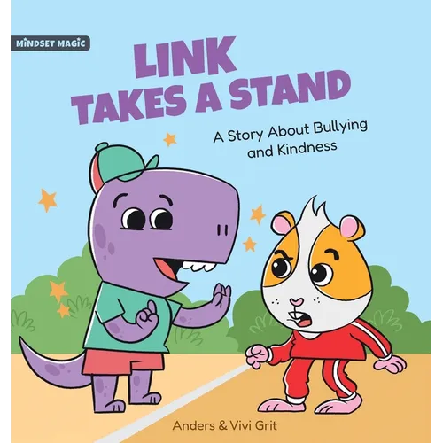 Link Takes a Stand: A Story about Bullying and Kindness - How a Little Dinosaur Stopped a Bully and Made New Friends