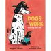Dogs at Work: Good Dogs. Real Jobs.