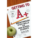 Getting to A +: Breakthrough Study Skills for High School Students