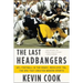 The Last Headbangers: NFL Football in the Rowdy, Reckless '70s: The Era That Created Modern Sports