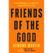 Friends of the Good: How Remarkable Friendships Transform Our Lives