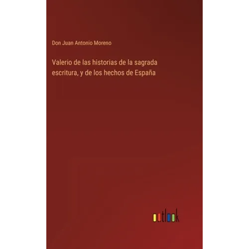 Valerio de las historias de la sagrada escritura, y de los hechos de España