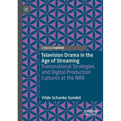 Television Drama in the Age of Streaming: Transnational Strategies and Digital Production Cultures at the Nrk