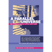 A Parallel Universe 2nd Edition - Six New Chapters: Not Science Fiction But You May Wish It Were