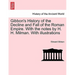 Gibbon's History of the Decline and Fall of the Roman Empire. With the notes by H. H. Milman. With illustrations Vol. VII