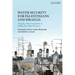 Water Security for Palestinians and Israelis: Towards a New Cooperation in Middle East Water Resources