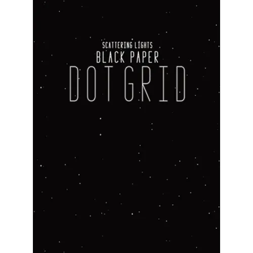 Black Paper Dot Grid Notebook: Hardback Black Dot Grid Paper Pad Book For Drawing, Doodling and Sketching - 8.5"x11" With 130 Black Pages For Gel Pen
