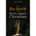 The Re-Birth of a Born-Again Christian: A Memoir