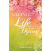 Saving Your Own Life: Learning To Live Like You Are Dying
